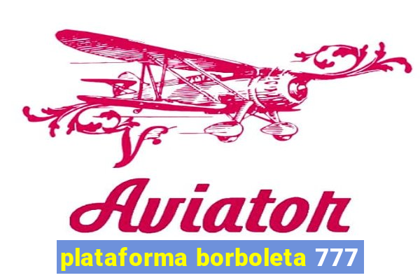 plataforma borboleta 777