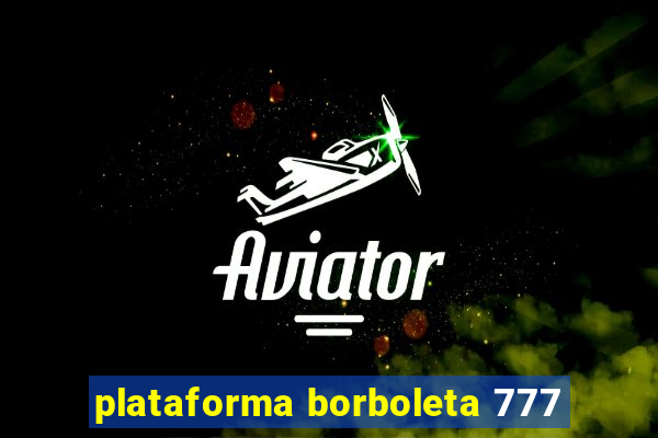 plataforma borboleta 777