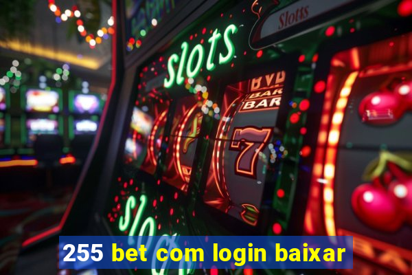 255 bet com login baixar