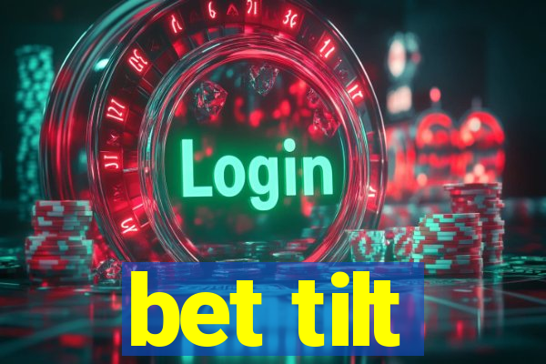 bet tilt