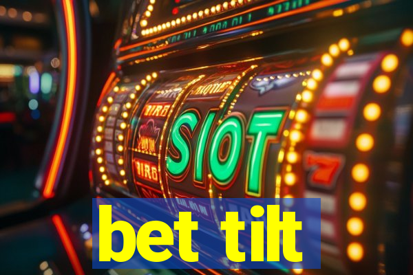 bet tilt