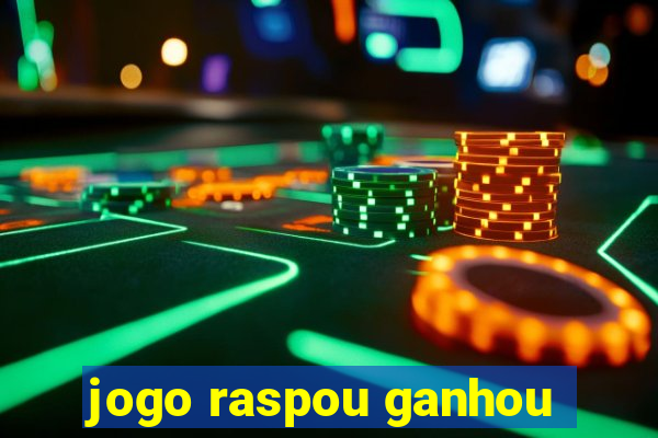 jogo raspou ganhou