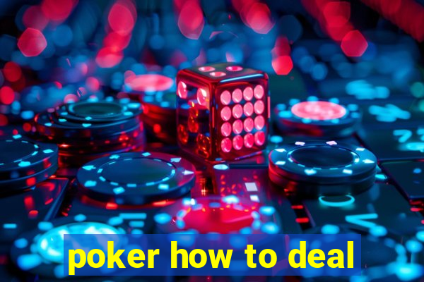 poker how to deal