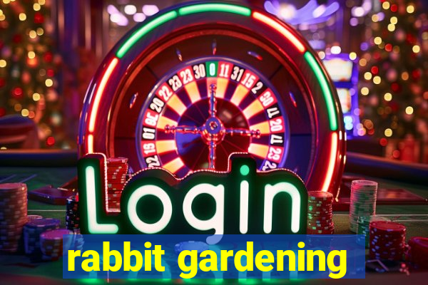 rabbit gardening