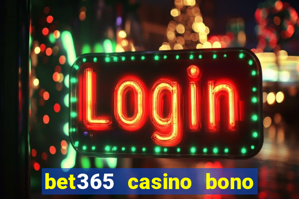 bet365 casino bono sin depósito