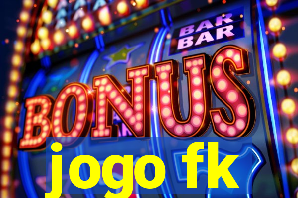 jogo fk