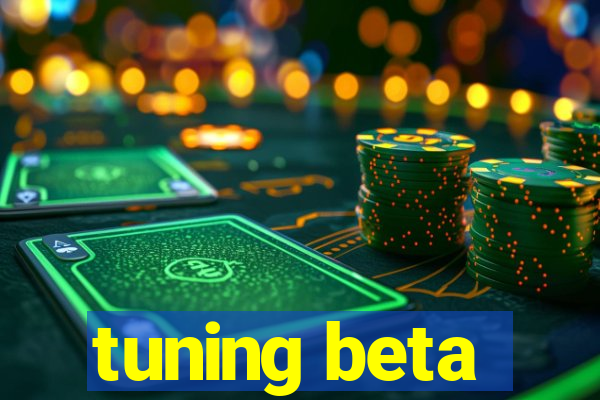 tuning beta