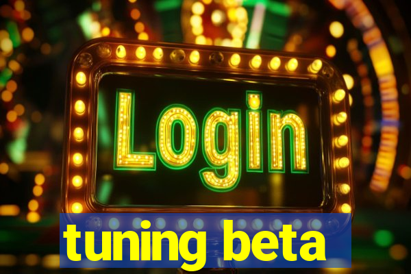 tuning beta