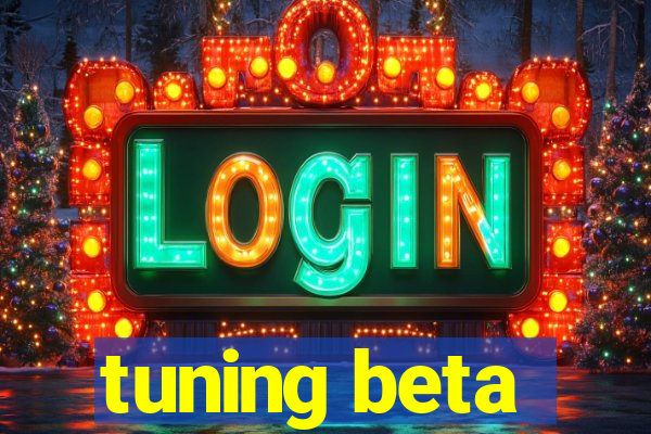 tuning beta