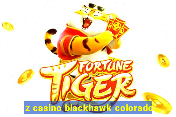 z casino blackhawk colorado