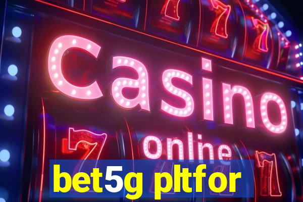 bet5g pltfor