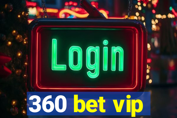 360 bet vip