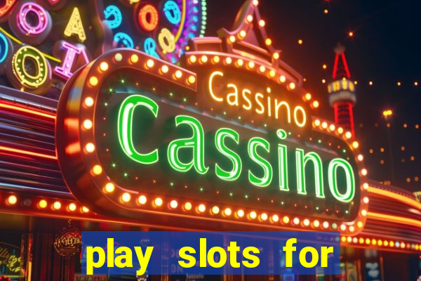 play slots for real cash