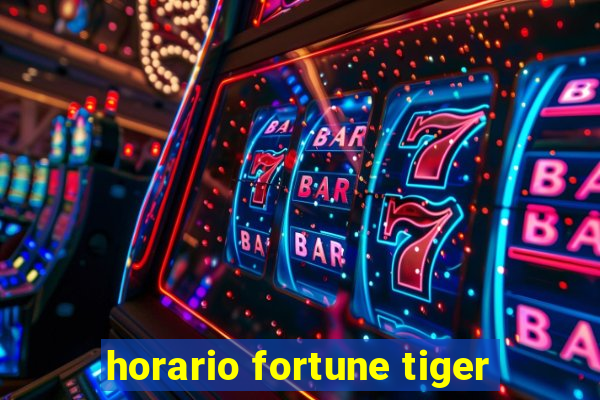 horario fortune tiger