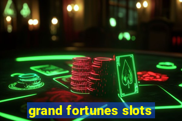 grand fortunes slots