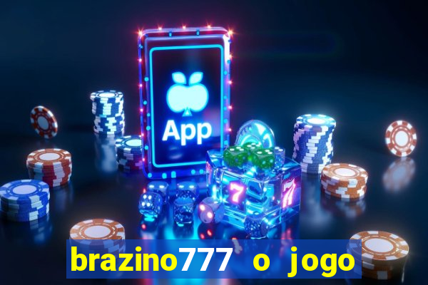 brazino777 o jogo da galera