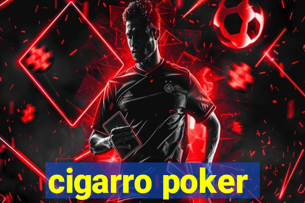 cigarro poker