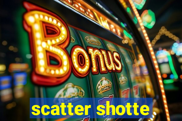 scatter shotte