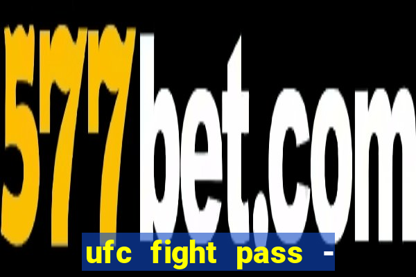 ufc fight pass - tv ao vivo