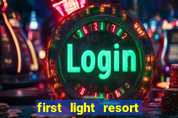 first light resort and casino