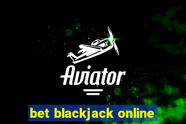 bet blackjack online