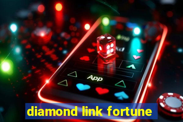 diamond link fortune