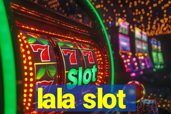 lala slot