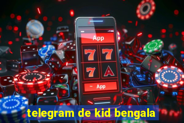 telegram de kid bengala