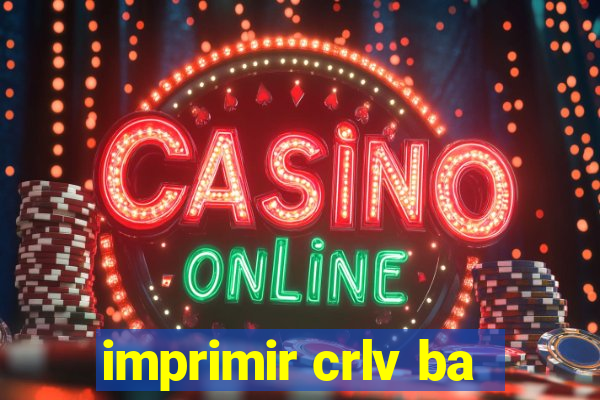 imprimir crlv ba