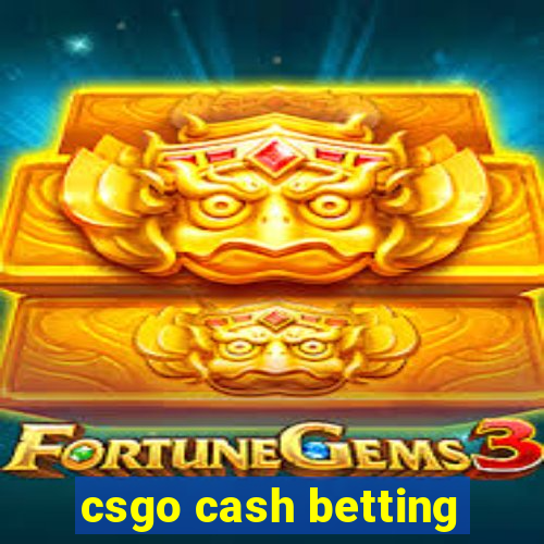 csgo cash betting