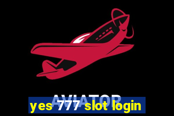 yes 777 slot login