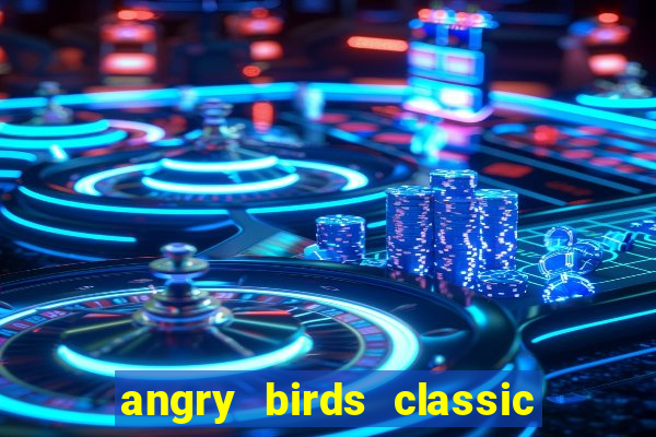 angry birds classic 1.0 apk