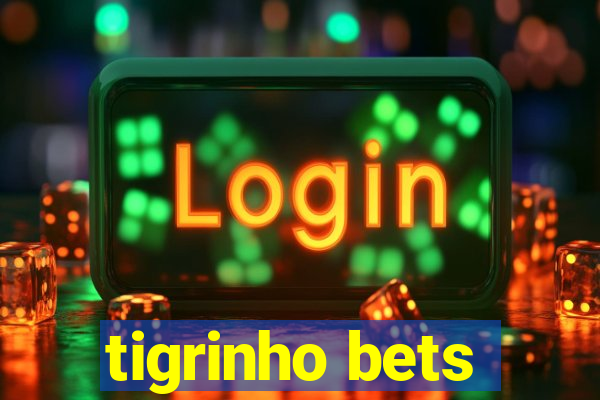 tigrinho bets