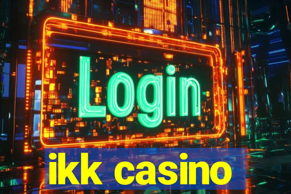 ikk casino