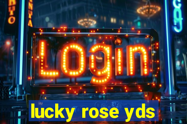 lucky rose yds