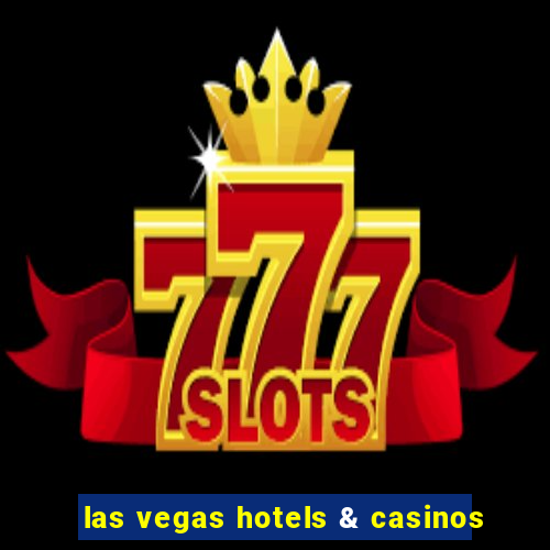 las vegas hotels & casinos