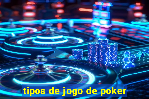 tipos de jogo de poker