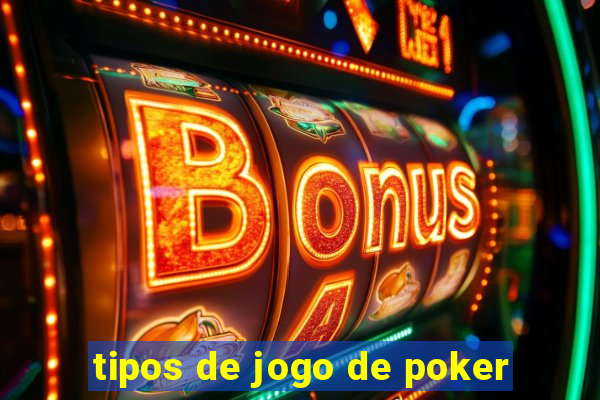 tipos de jogo de poker