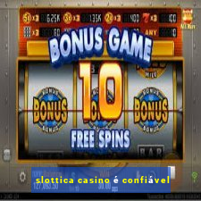 slottica casino é confiável