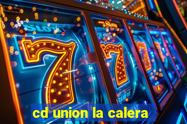 cd union la calera