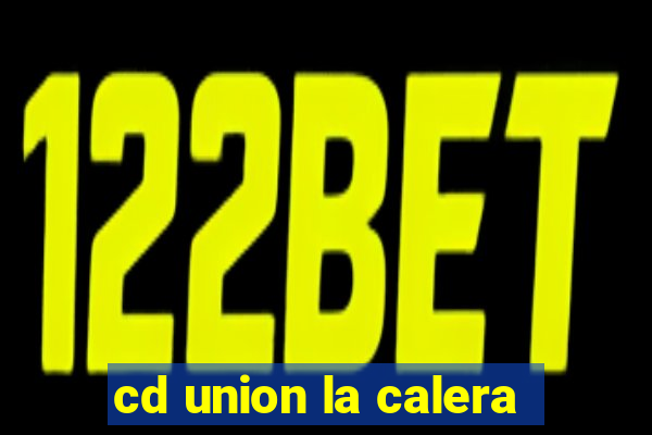 cd union la calera