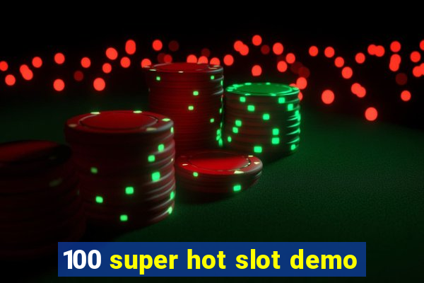 100 super hot slot demo