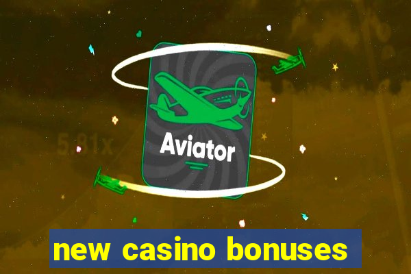 new casino bonuses