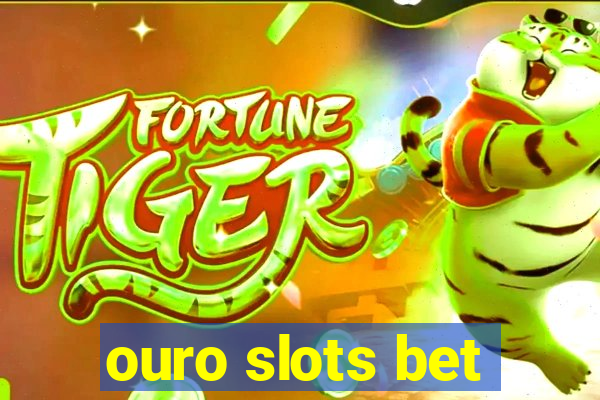 ouro slots bet