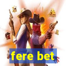 fere bet