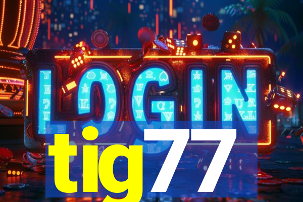 tig77