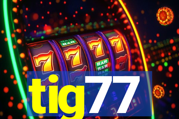 tig77