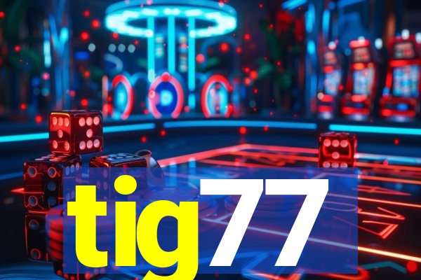 tig77