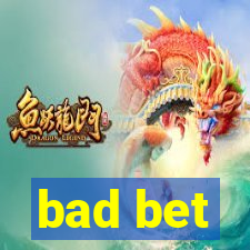 bad bet