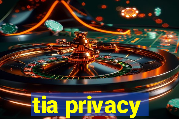 tia privacy